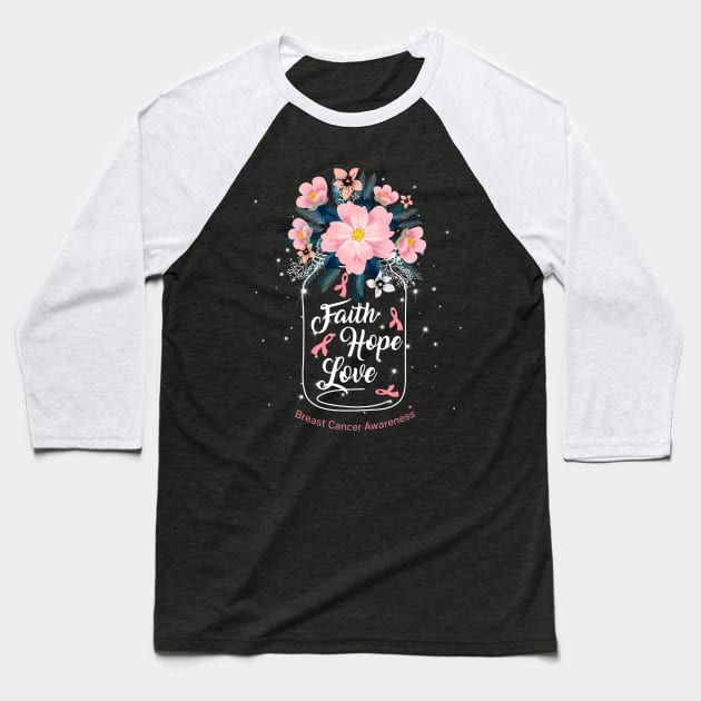 Faith Hope Love For Breast Cancer Awareness Baseball T-Shirt by Manonee